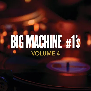 Big Machine #1’s, Volume 4 by Various Artists - album cover