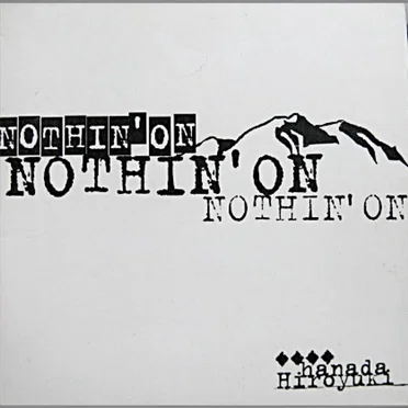 NOTHIN' ON