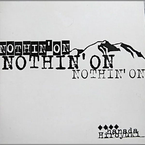 NOTHIN' ON