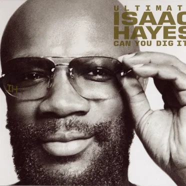 Ultimate Isaac Hayes: Can You Dig It?