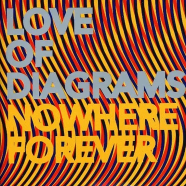 Nowhere Forever by Love of Diagrams - album cover