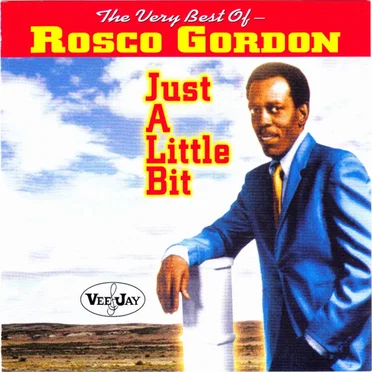 The Very Best Of Rosco Gordon: Just A Little Bit