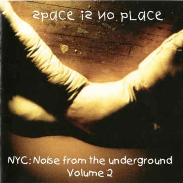 Space Is No Place - NYC:Noise From the Underground Volume 2 by Various Artists - album cover