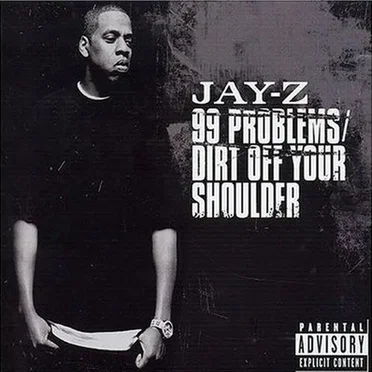 99 Problems / Dirt Off Your Shoulder