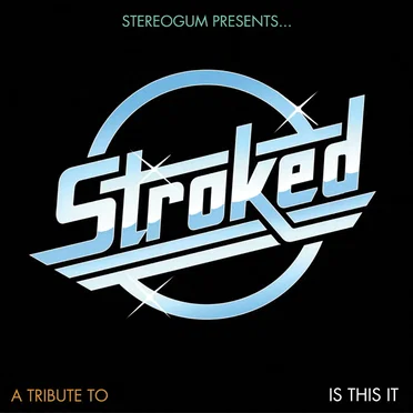 Stereogum Presents… STROKED: A Tribute to Is This It by Various Artists - album cover