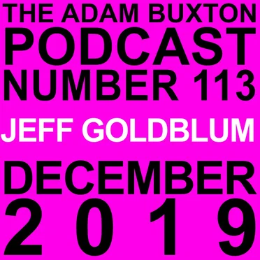 The Adam Buxton Podcast #113, “Jeff Goldblum” by Adam Buxton - album cover
