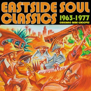 Eastside Soul Classics: 1963 - 1977 - Chicano Rare Grooves by Various Artists - album cover