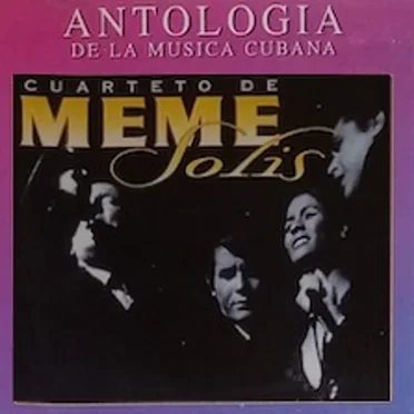 Antologia de La Musica Cubana Cuarteto de Meme Solis