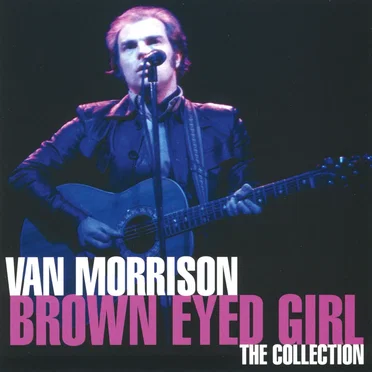Brown Eyed Girl: The Collection