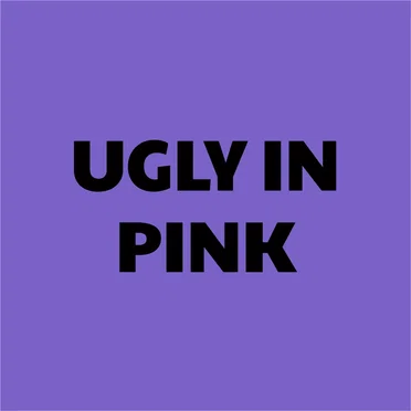 Ugly in Pink (extended rework)