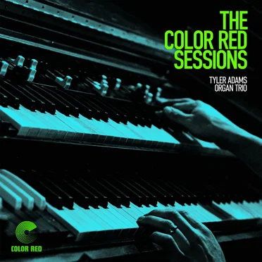 The Color Red Sessions by Tyler Adams Organ Trio - album cover