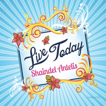 Live Today by Shaindel Antelis - album cover