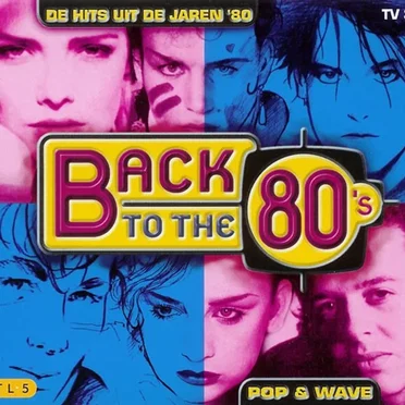Back to the 80’s: De Hits uit de Jaren ’80: Pop & Wave by Various Artists - album cover