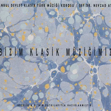 Bizim Klasik Müziğimiz by İstanbul Devlet Klasik Türk Müziği Korosu - album cover