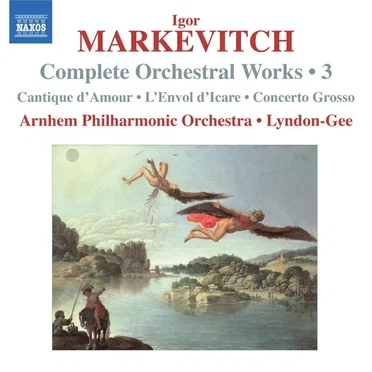 Complete Orchestral Works • 3: Cantique D'Amour / L'Envol D'Icare / Concerto Grosso