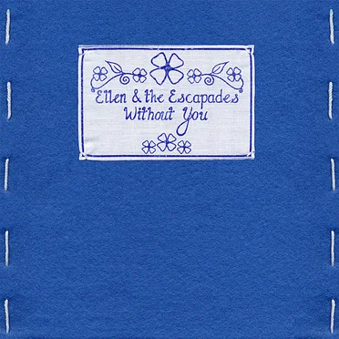Without You by Ellen and the Escapades - album cover