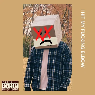 I Hit My F**king Elbow [explicit]