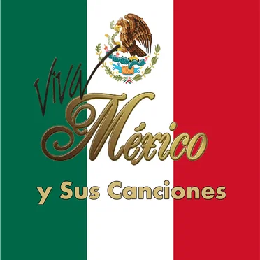 Viva México y sus canciones by Various Artists - album cover