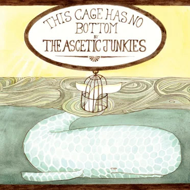 This Cage Has No Bottom by The Ascetic Junkies - album cover