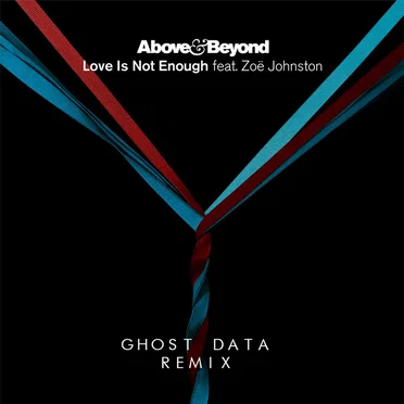 Love Is Not Enough (GHOST DATA Remix)