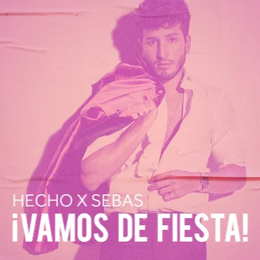 Hecho x Sebas: ¡Vamos de fiesta!