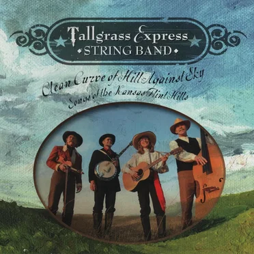 Clean Curve of Hill Against Sky: Songs of the Kansas Flint Hills