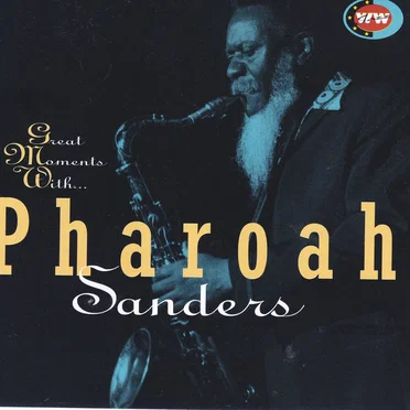 Great Moments With Pharoah Sanders