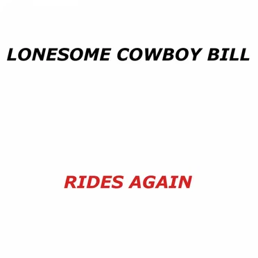 Rides Again by Lonesome Cowboy Bill - album cover