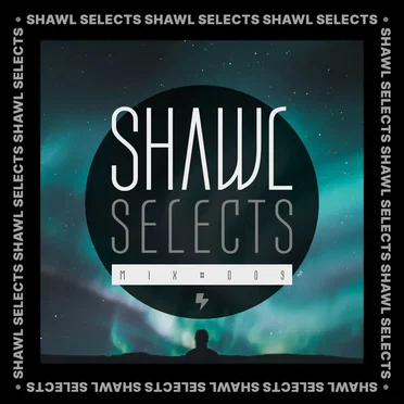 SHAWL Selects Mix #009 by SHAWL - album cover