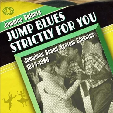 Jamaica Selects Jump Blues Strictly for You: Jamaican Sound System Classics 1944-1960 by Various Artists - album cover