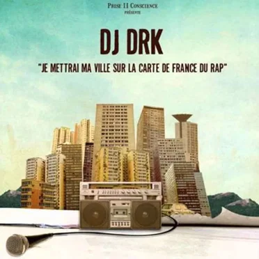 Je mettrai ma ville sur la carte de France du rap by DJ DRK - album cover
