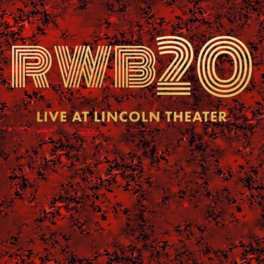 RWB20: Live at Lincoln Theater