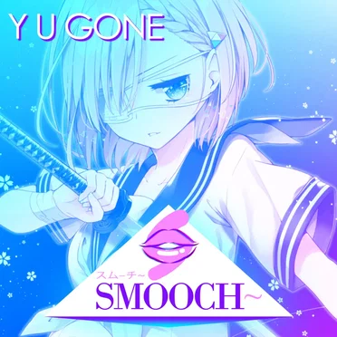 Y U Gone by SMOOCH~ - album cover