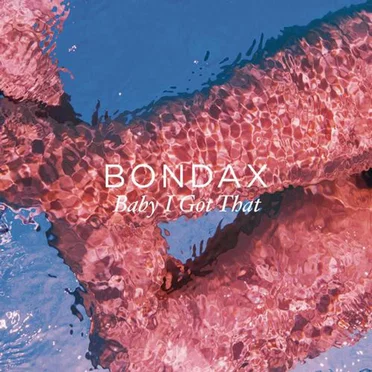 Baby I Got That by Bondax - album cover