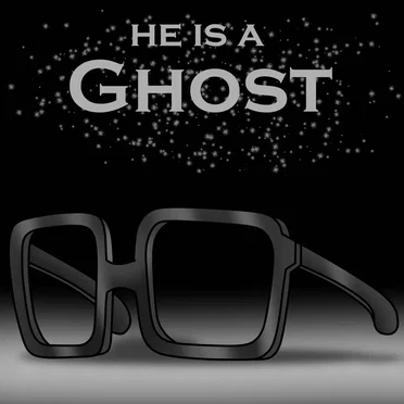 He Is A Ghost