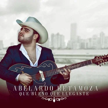 Que bueno que llegaste by Abelardo Retamoza - album cover
