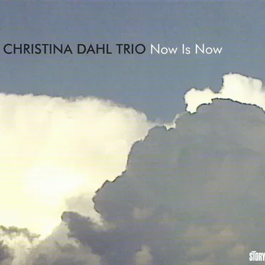 Now Is Now by Christina Dahl Trio - album cover