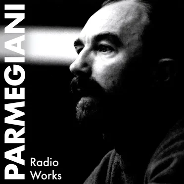 Radio Works • Musico‐Picassa (1978) • Ici la radio (1982–86) • È pericoloso sporgersi (1991)