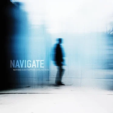 Nothing Ever Happens Around Here by Navigate - album cover