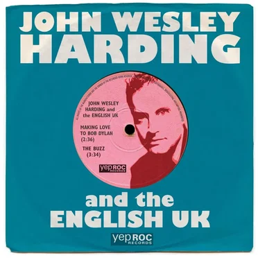 Making Love To Bob Dylan / The Buzz by John Wesley Harding & The English UK - album cover