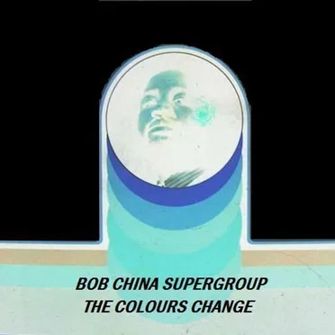 the colours change by bob china supergroup - album cover