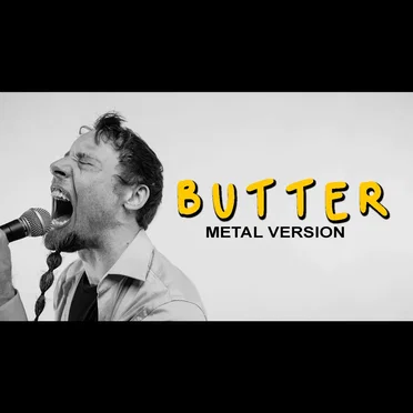 Butter (Metal Version)