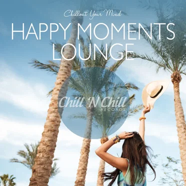 Happy Moments Lounge (Chillout Your Mind) by Various Artists - album cover