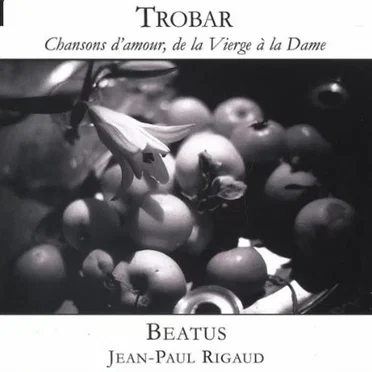 Trobar - Chansons d'amour, de la Vierge à la Dame