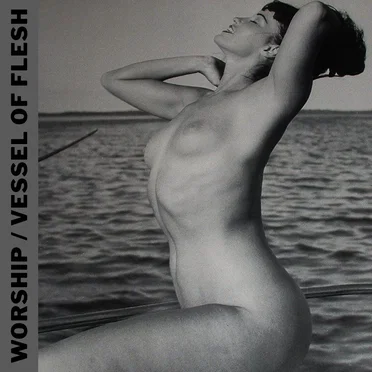 WORSHIP & Vessel of Flesh