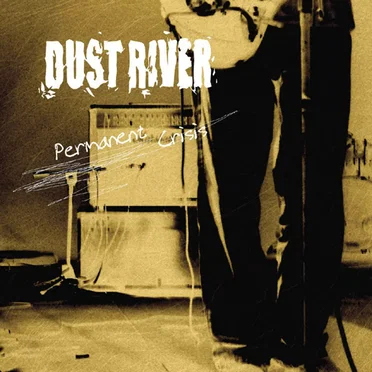 Permanent Crisis by Dust River - album cover