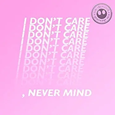 I Don't Care, Never Mind