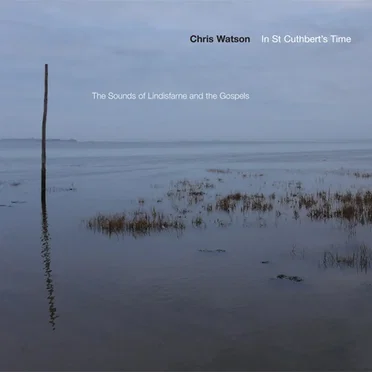 In St. Cuthbert's Time: The Sounds of Lindisfarne and the Gospels
