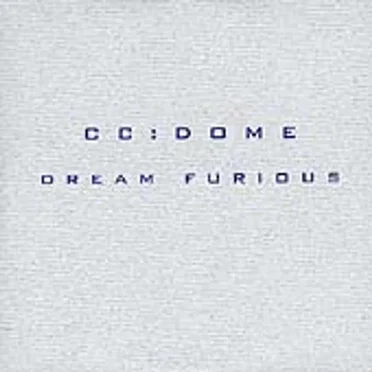 Dream Furious by CC:Dome - album cover