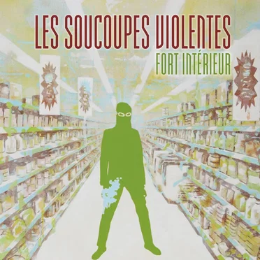 Fort interieur by Le Soucoupes Violentes - album cover